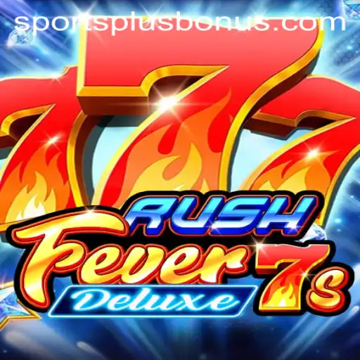 RushFever7sDeluxe: A Thrilling Gaming Experience with SportsPlus PH